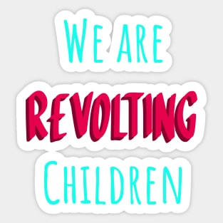 We are revolting children matilda Sticker